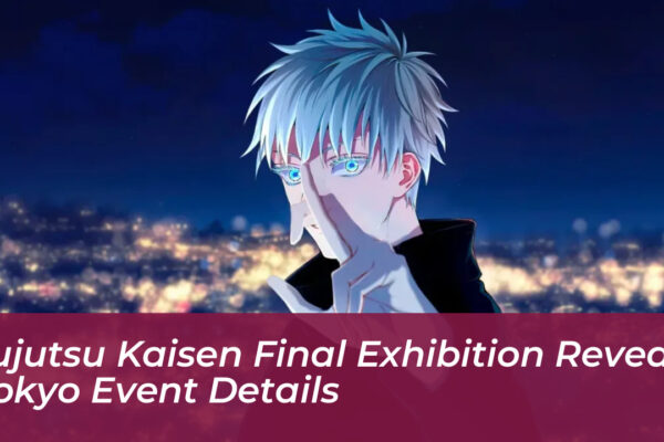 jujutsu kaisen final exhibition reveals tokyo event details xdqD