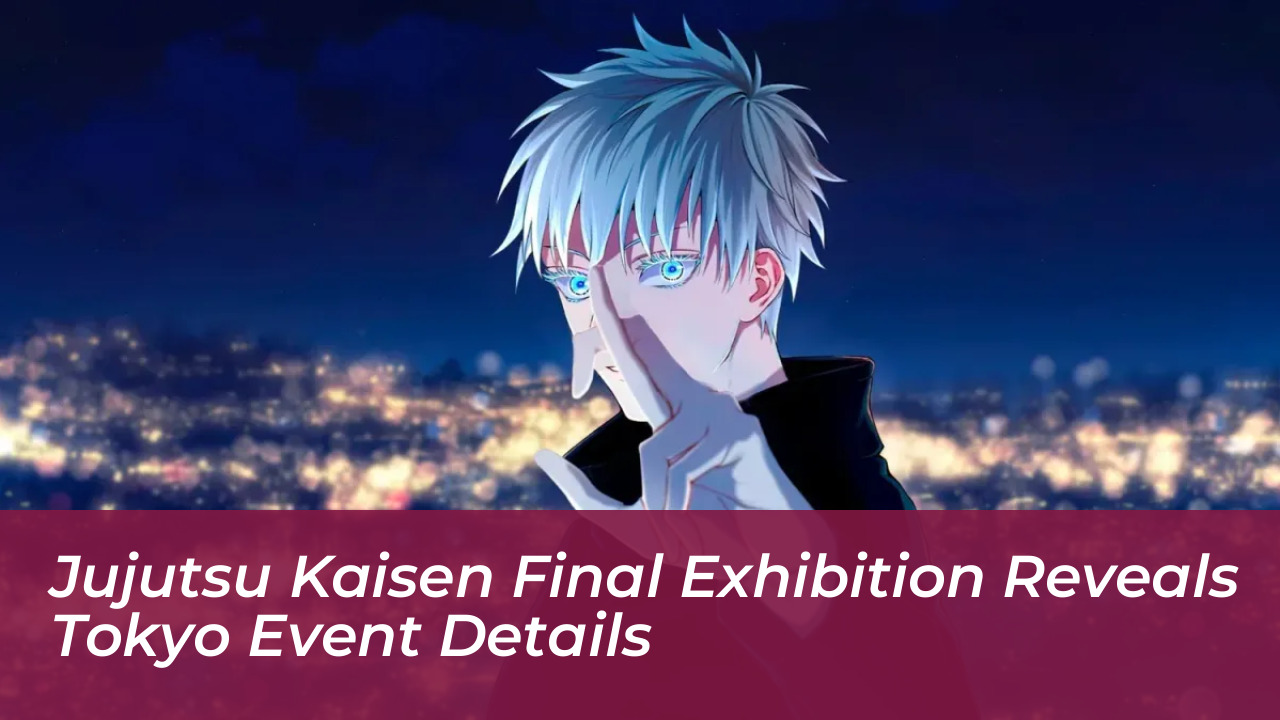 jujutsu kaisen final exhibition reveals tokyo event details