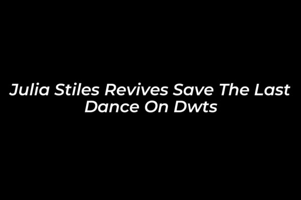 julia stiles revives save the last dance on dwts Uxfc
