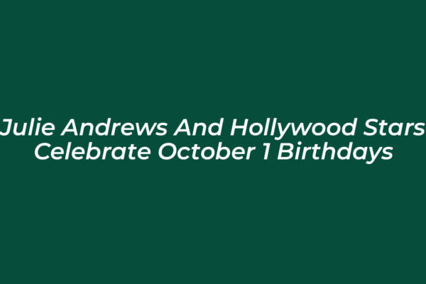 julie andrews and hollywood stars celebrate october 1 birthdays Owoz