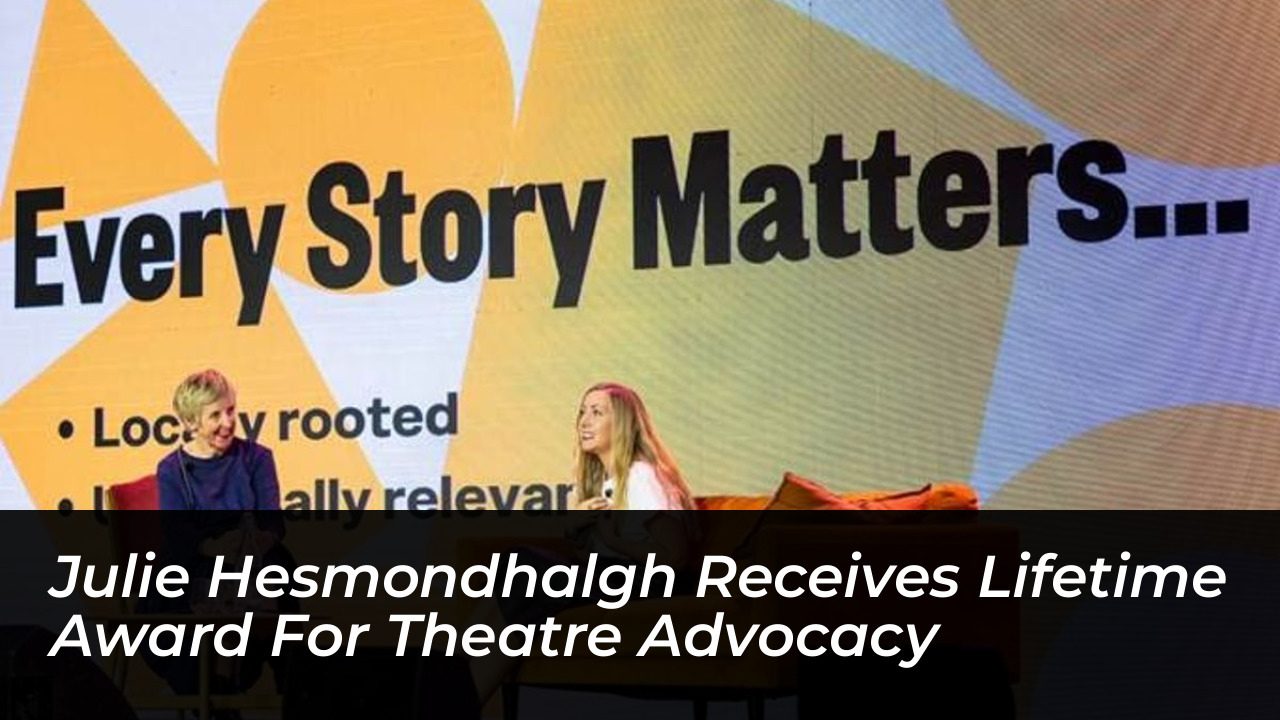 julie hesmondhalgh receives lifetime award for theatre advocacy lXIW
