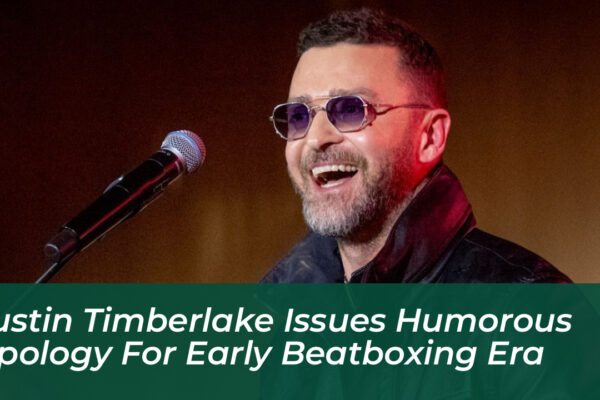 justin timberlake issues humorous apology for early beatboxing era 9uCa
