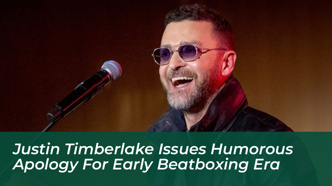 justin timberlake issues humorous apology for early beatboxing era 9uCa