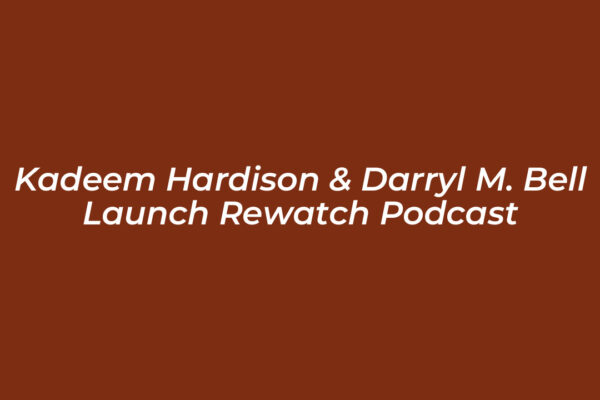 kadeem hardison darryl m bell launch rewatch podcast 8m4M