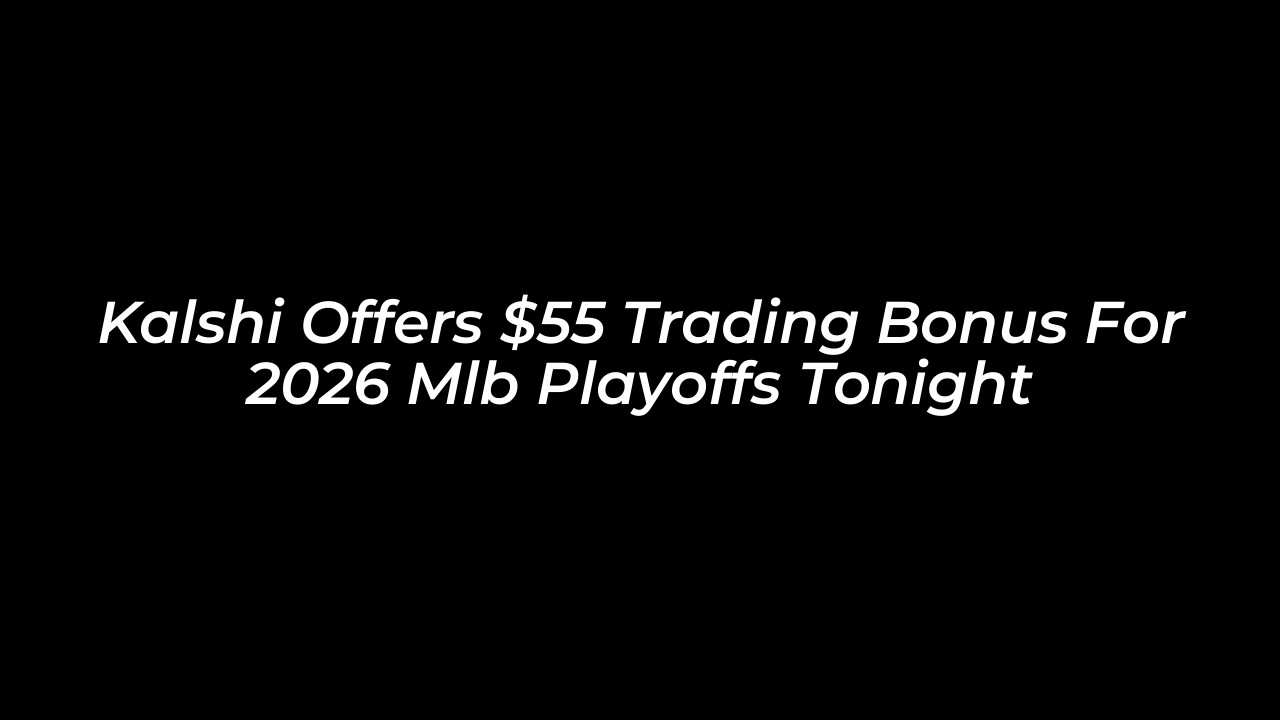 kalshi offers 55 trading bonus for 2026 mlb playoffs tonight yKZE