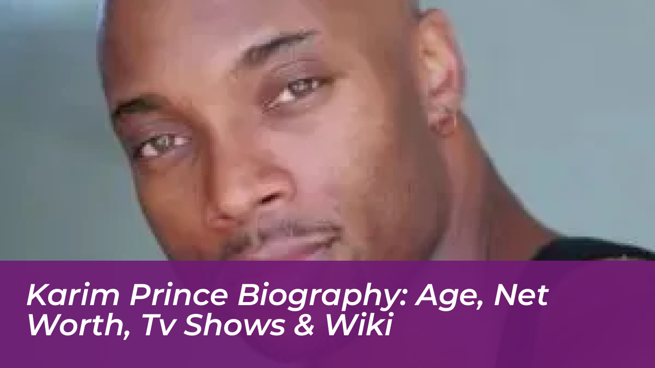 karim prince biography age net worth tv shows wiki 0Osv