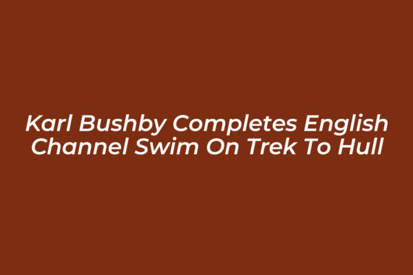 karl bushby completes english channel swim on trek to hull DsQf