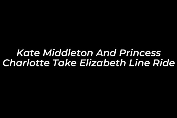 kate middleton and princess charlotte take elizabeth line ride 1q3O