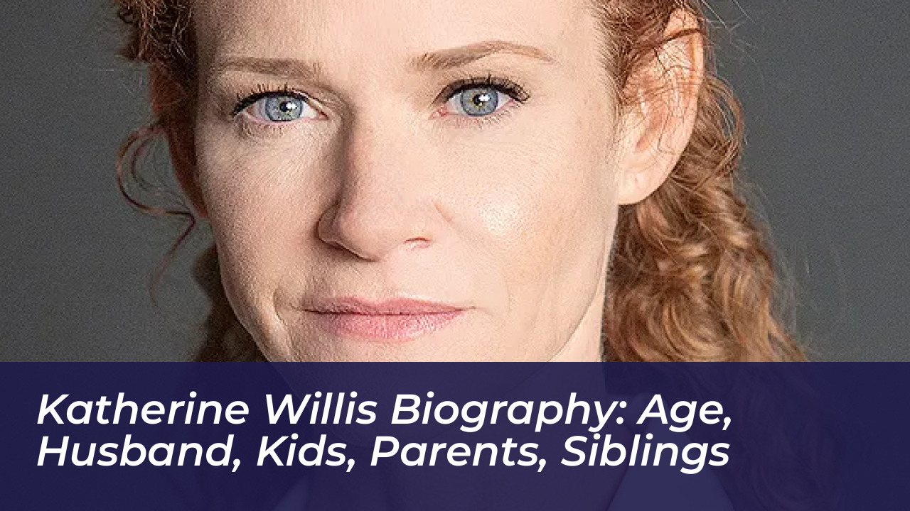 katherine willis biography age husband kids parents siblings gACL