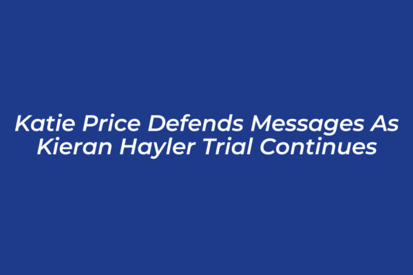 katie price defends messages as kieran hayler trial continues xVgG