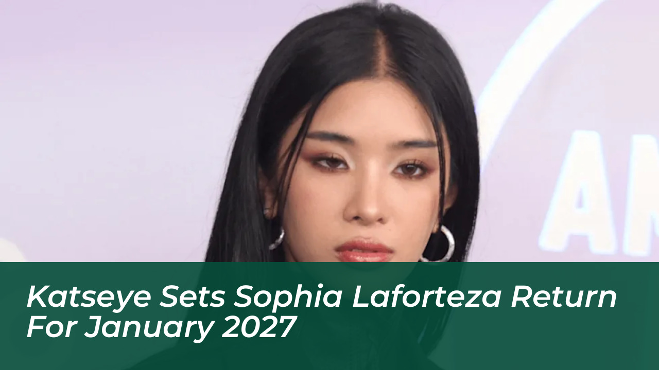 katseye sets sophia laforteza return for january 2027 RvEZ