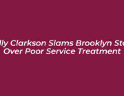 kelly clarkson slams brooklyn store over poor service treatment JDew