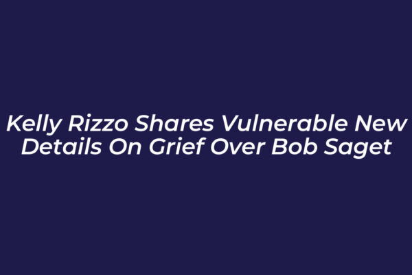 kelly rizzo shares vulnerable new details on grief over bob saget YCn3