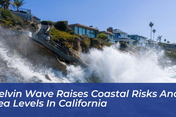 kelvin wave raises coastal risks and sea levels in california 9rcl