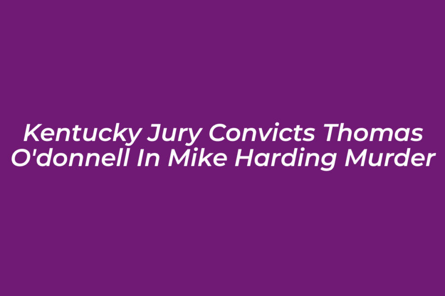 Kentucky Jury Convicts Thomas O’Donnell in Mike Harding Murder