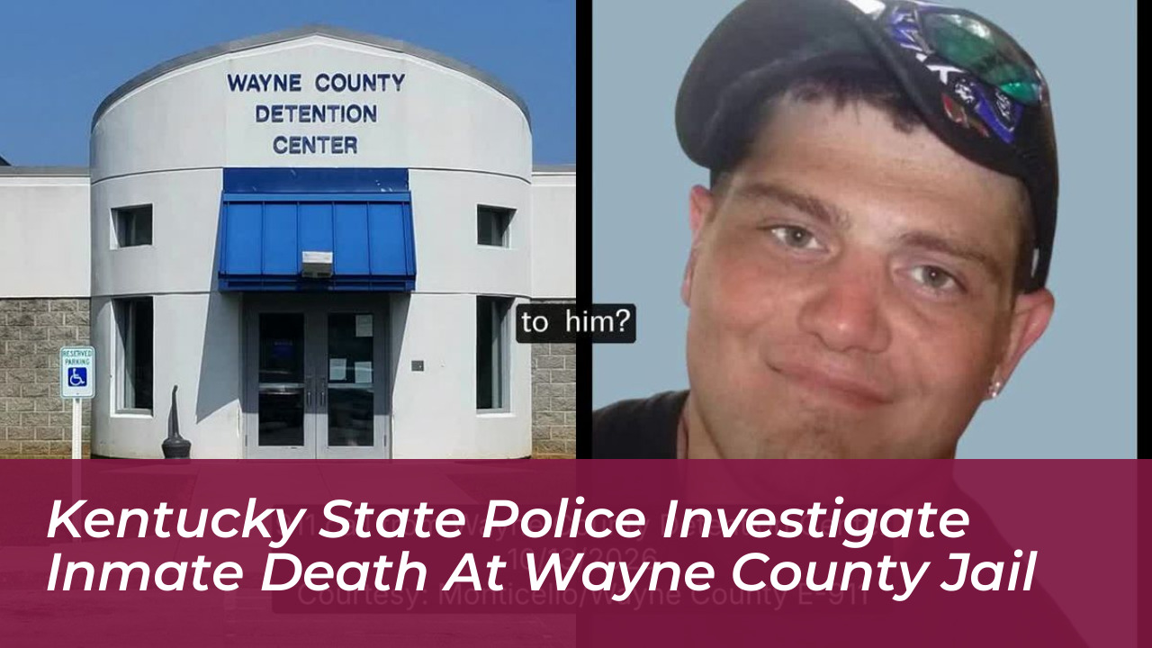 kentucky state police investigate inmate death at wayne county jail s9uh