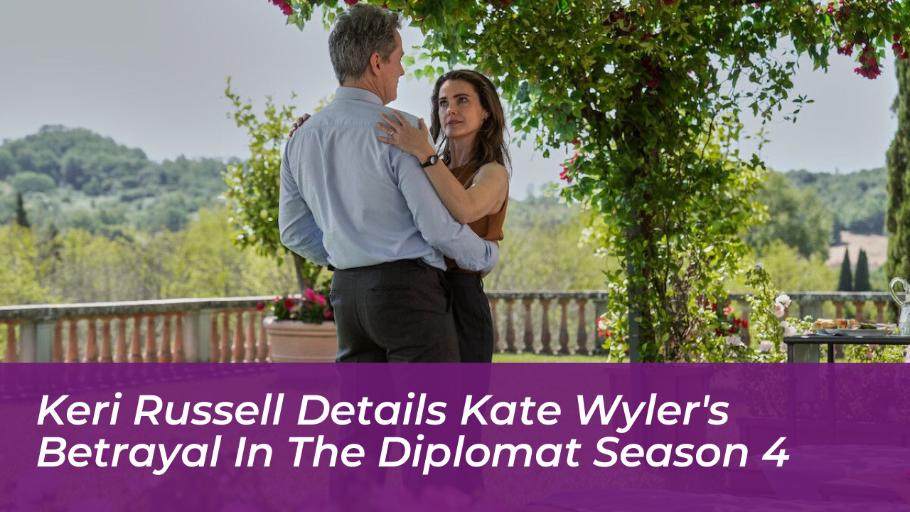 keri russell details kate wylers betrayal in the diplomat season 4 0aZg