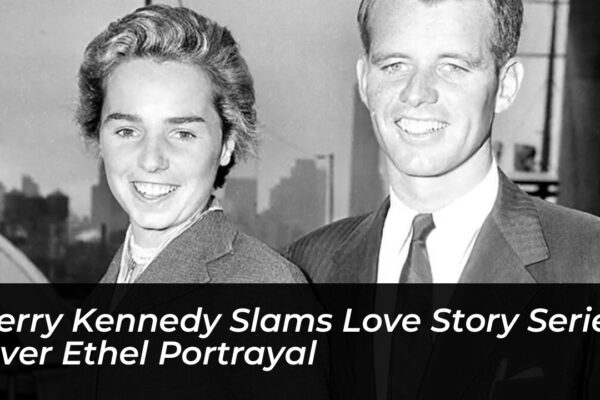 kerry kennedy slams love story series over ethel portrayal B12D