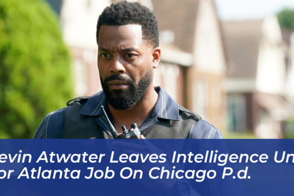 kevin atwater leaves intelligence unit for atlanta job on chicago p d Fm0n