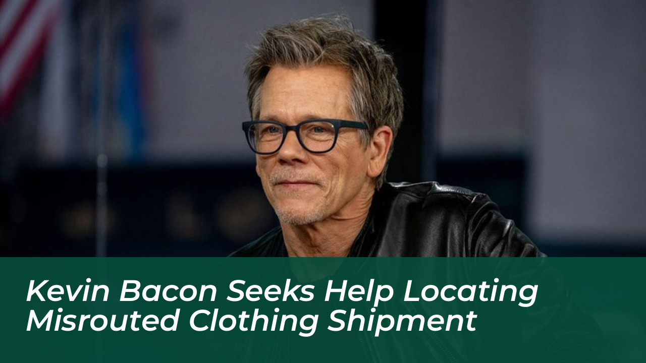 kevin bacon seeks help locating misrouted clothing shipment tNyC