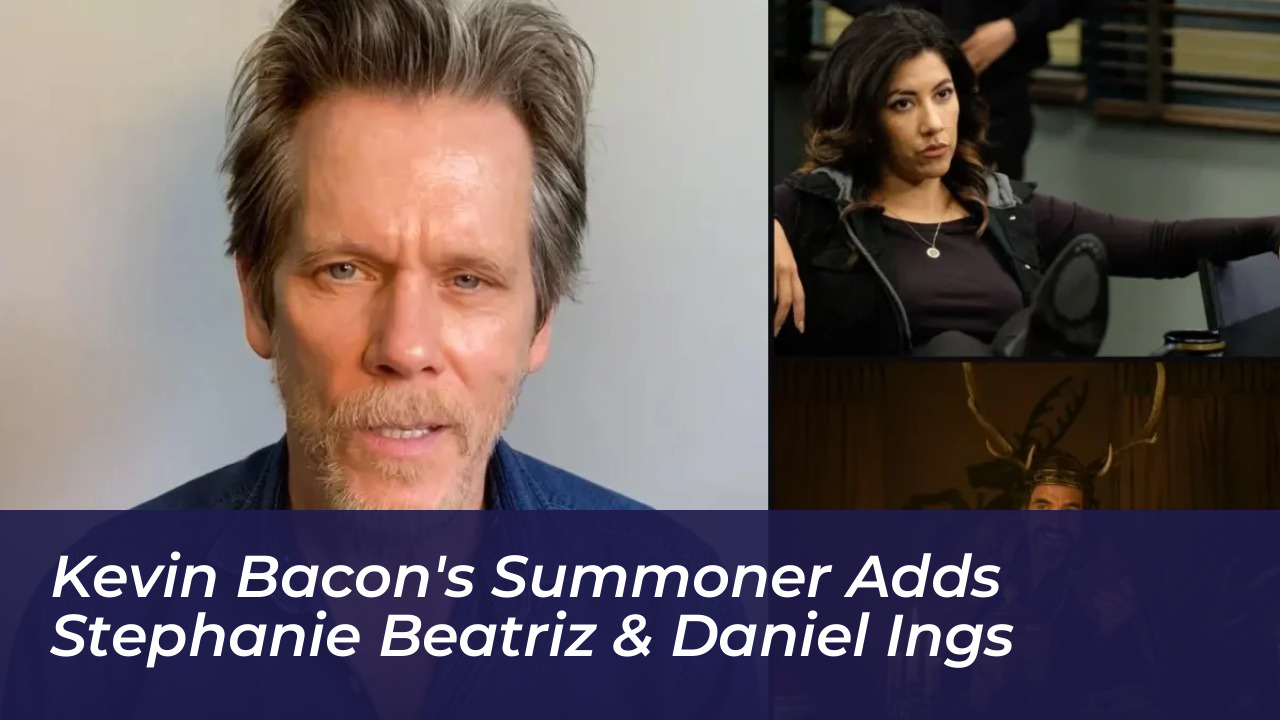 kevin bacons summoner adds stephanie beatriz daniel ings TCWk