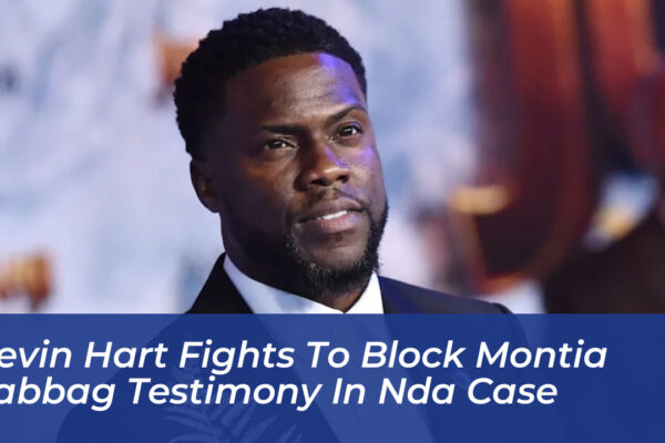 kevin hart fights to block montia sabbag testimony in nda case mYxJ