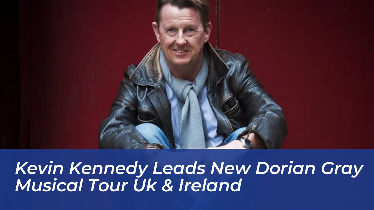 kevin kennedy leads new dorian gray musical tour uk ireland L3Ae
