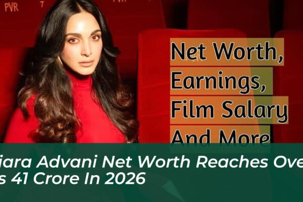 kiara advani net worth reaches over rs 41 crore in 2026 W5LQ