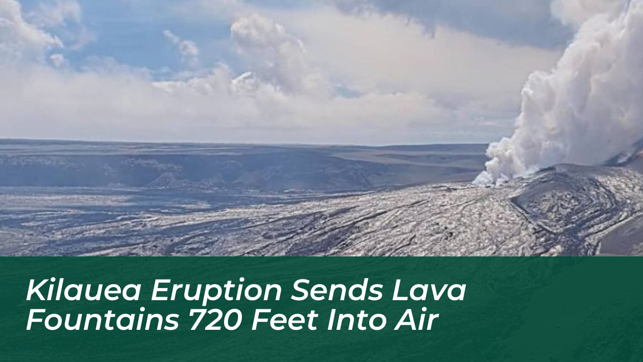 kilauea eruption sends lava fountains 720 feet into air N8gp