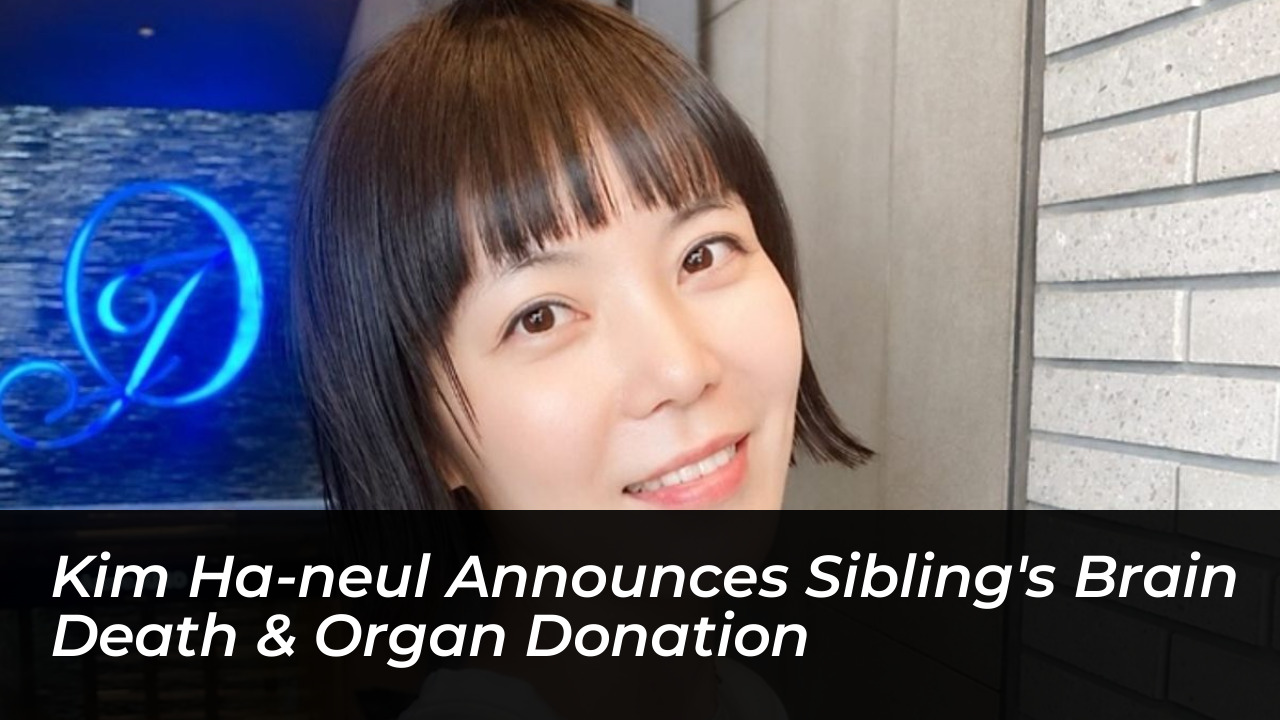 kim ha neul announces siblings brain death organ donation 9Bcs