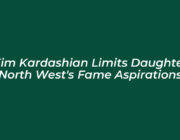 kim kardashian limits daughter north wests fame aspirations cyrh