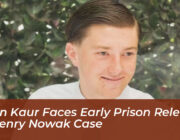 kiran kaur faces early prison release in henry nowak case IlDU