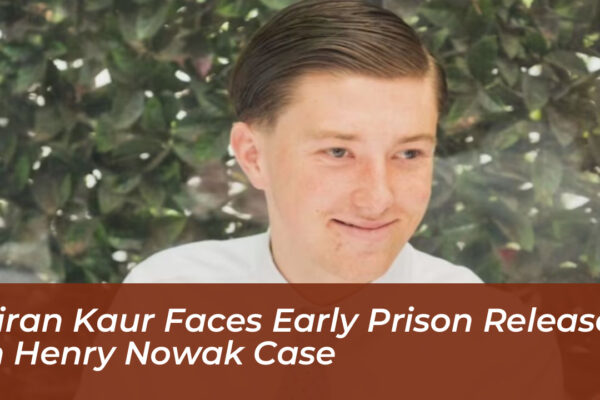 kiran kaur faces early prison release in henry nowak case IlDU