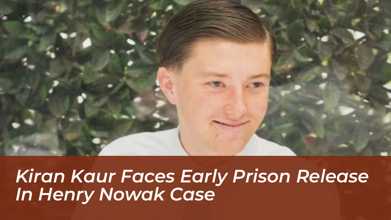 kiran kaur faces early prison release in henry nowak case IlDU