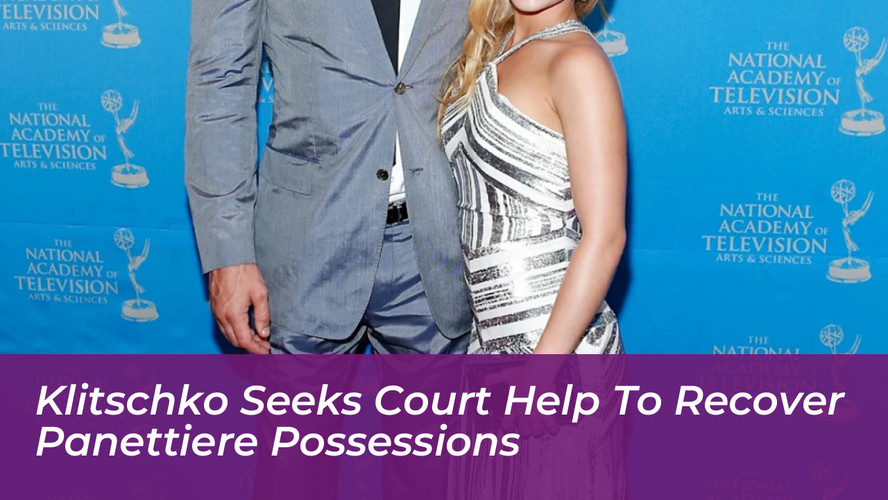 klitschko seeks court help to recover panettiere possessions hOYc