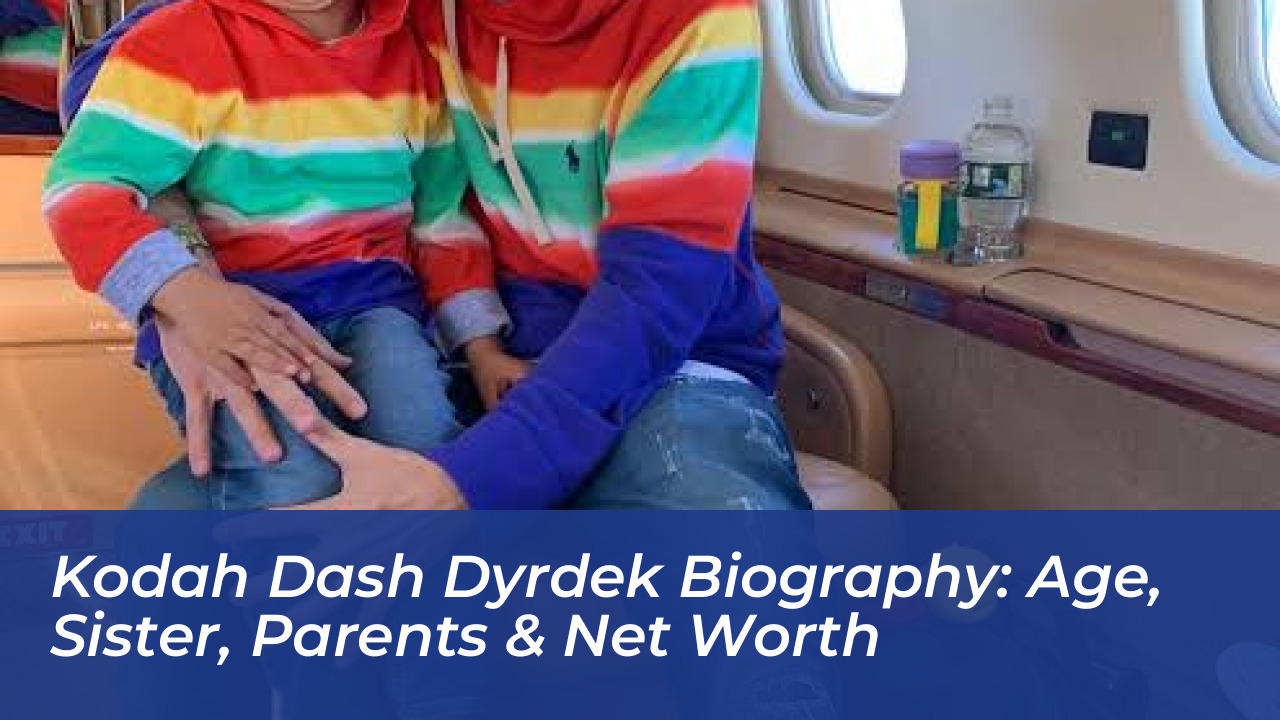 kodah dash dyrdek biography age sister parents net worth