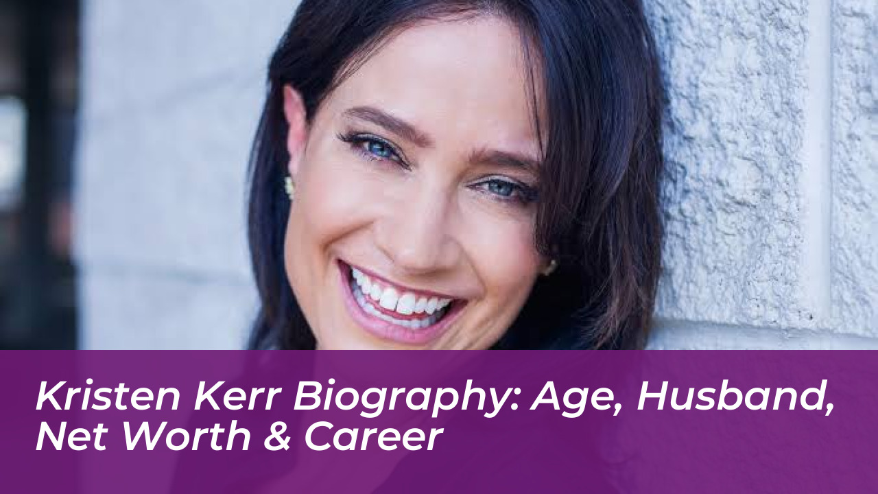 kristen kerr biography age husband net worth career LyVQ