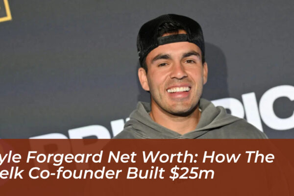 kyle forgeard net worth how the nelk co founder built 25m kUPj