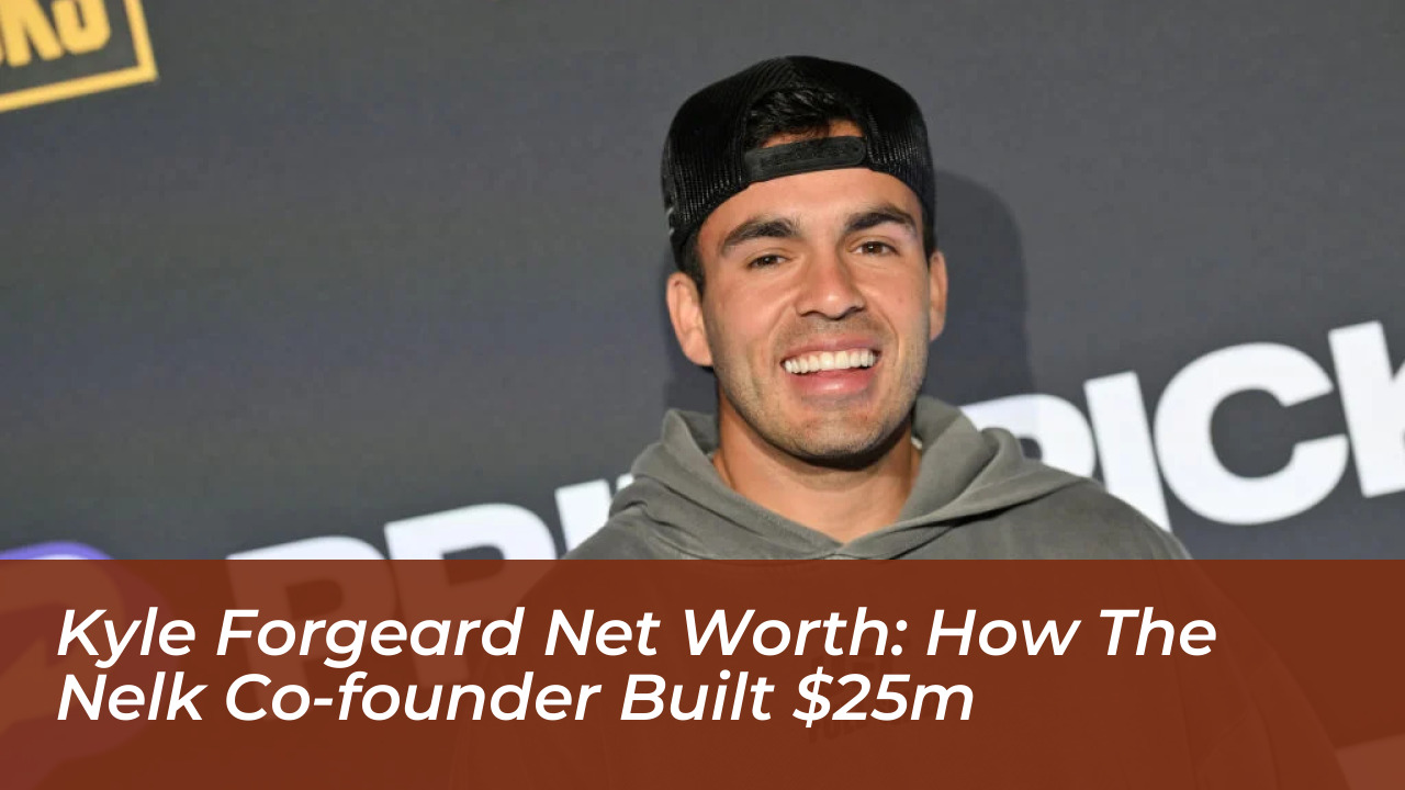 kyle forgeard net worth how the nelk co founder built 25m kUPj