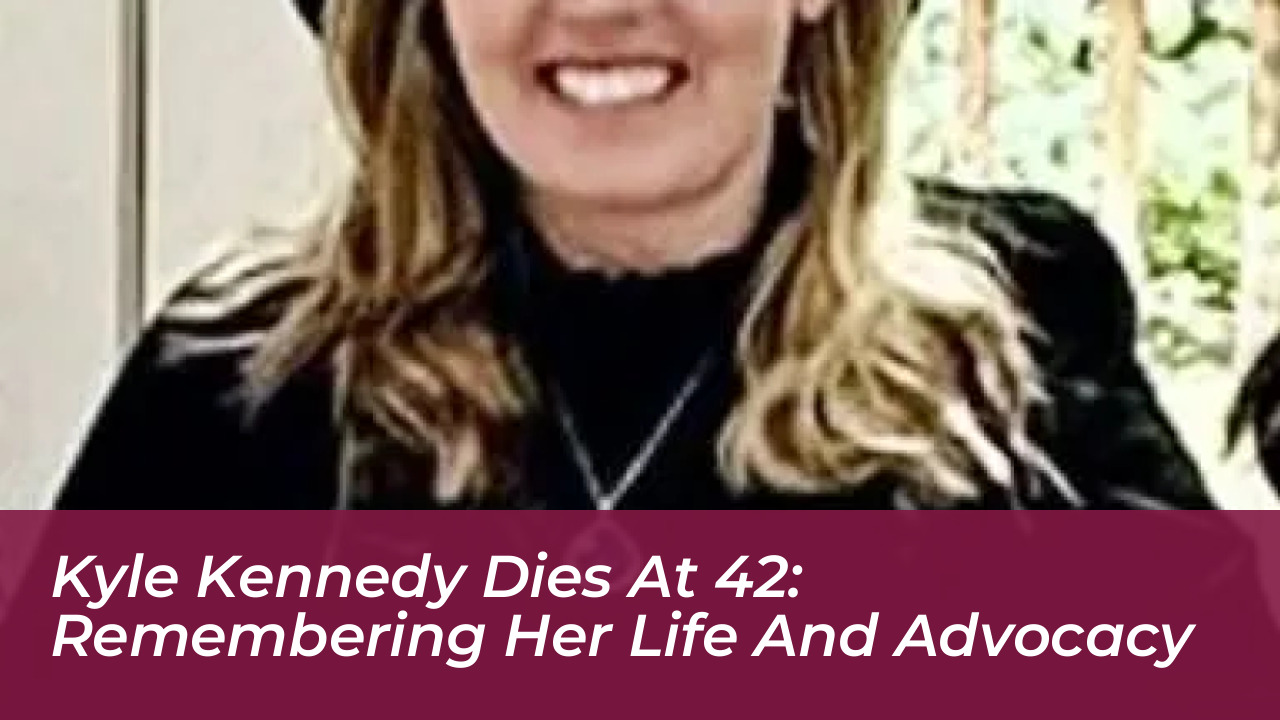 kyle kennedy dies at 42 remembering her life and advocacy sWPo