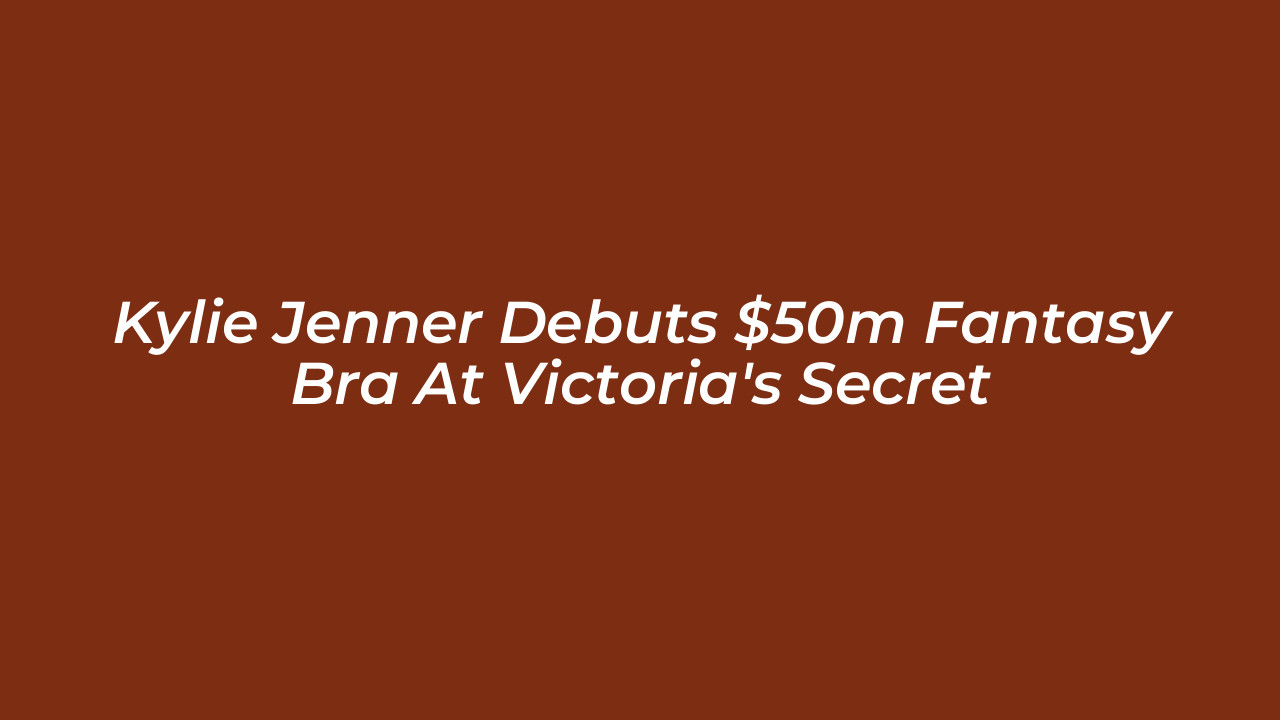 kylie jenner debuts 50m fantasy bra at victorias secret bFZO