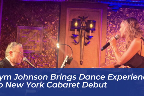 kym johnson brings dance experience to new york cabaret debut sFgb