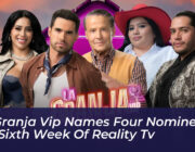 la granja vip names four nominees for sixth week of reality tv mTUD