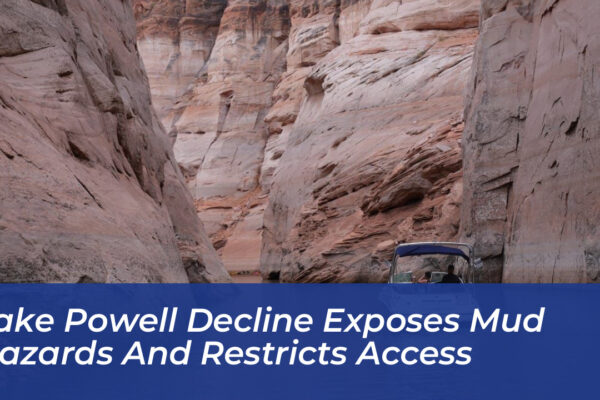 lake powell decline exposes mud hazards and restricts access TBcs