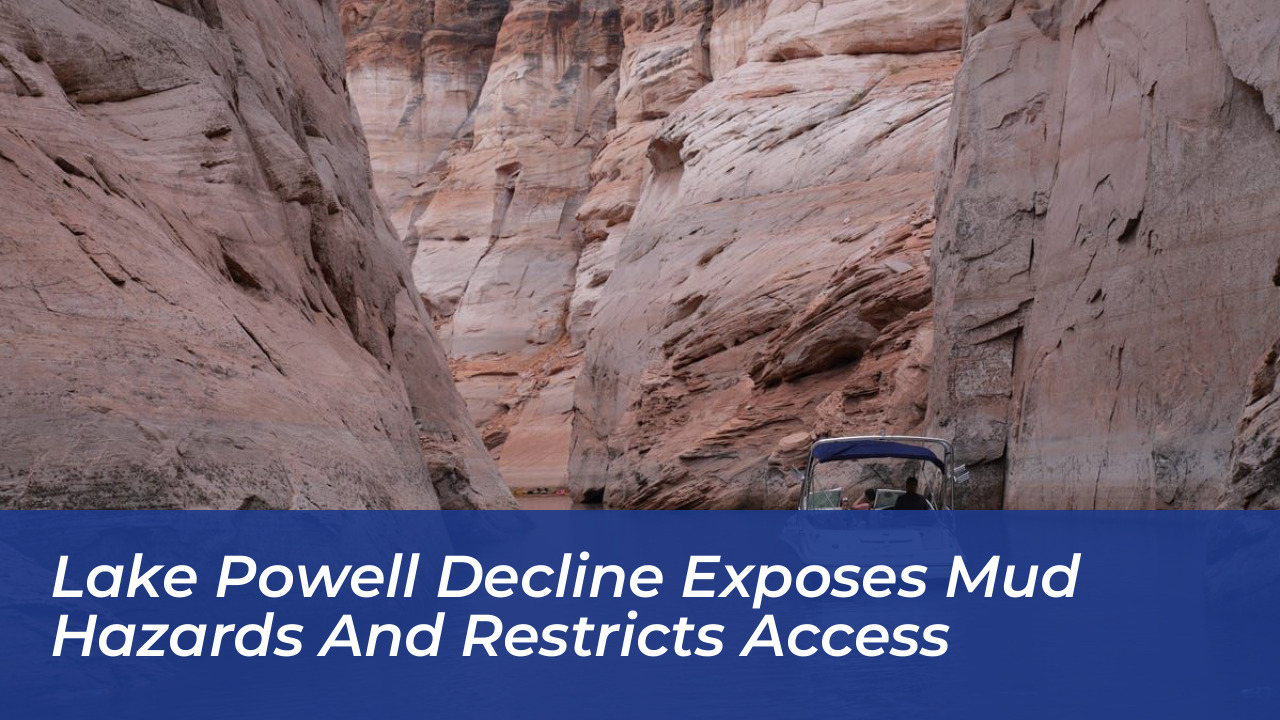 lake powell decline exposes mud hazards and restricts access TBcs