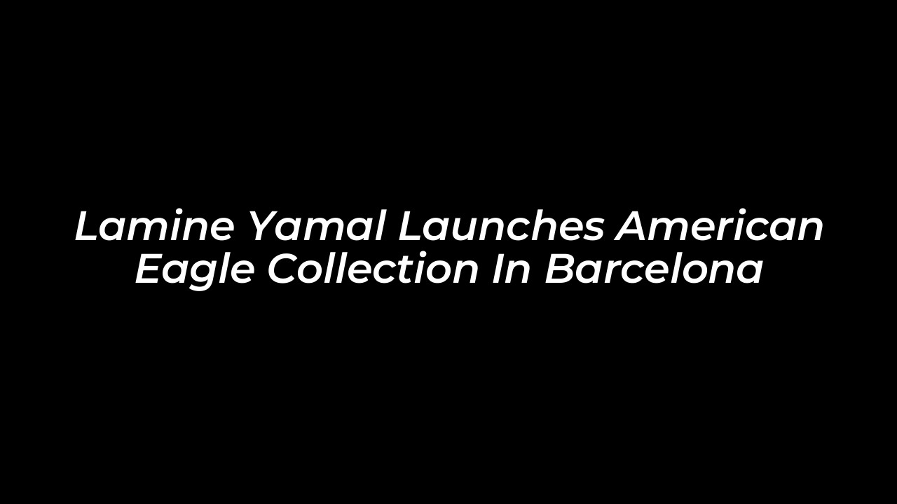 lamine yamal launches american eagle collection in barcelona W9V6