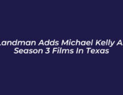 landman adds michael kelly as season 3 films in texas 3jiY