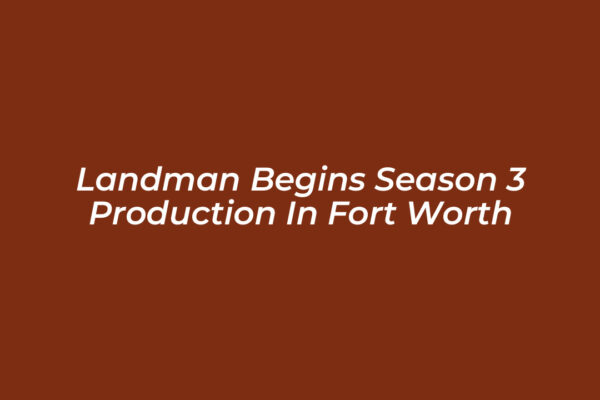 landman begins season 3 production in fort worth 67ZG