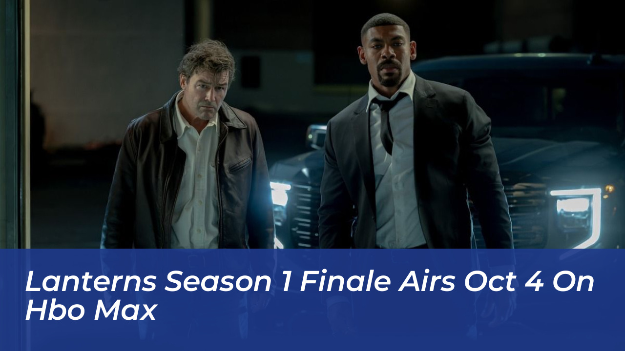 lanterns season 1 finale airs oct 4 on hbo max Ggyz
