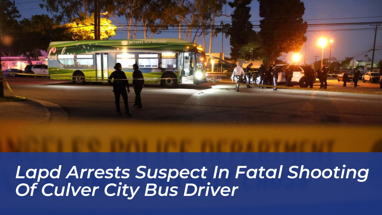 lapd arrests suspect in fatal shooting of culver city bus driver VrGW